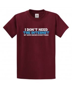 I Don't Need The Internet My Wife Knows Everything Unisex Kids and Adults T-shirt